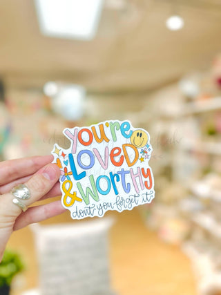 You're Loved and Worthy Sticker handmade inspirational sticker - House of Me boutique Norman OK