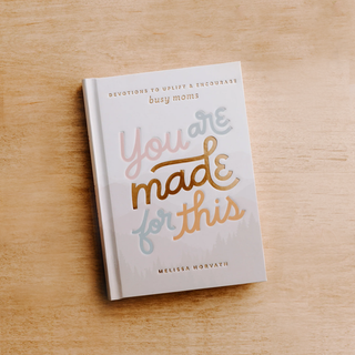 You Are Made For This: Devotions To Uplift & Encourage Moms.