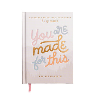 You Are Made For This: Devotions To Uplift & Encourage Moms.